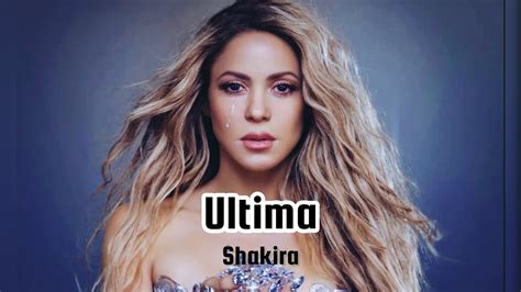 shakira ultima youtube.